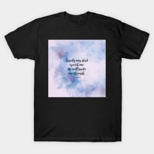 Surely my Lord is with me. He will guide me through. Qur’an 26:62 T-Shirt